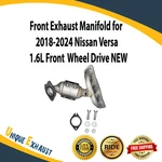 Front Exhaust Manifold For 2018-2024 Nissan Versa 1.6L Wheel Drive New. Fixed Price $481.55.